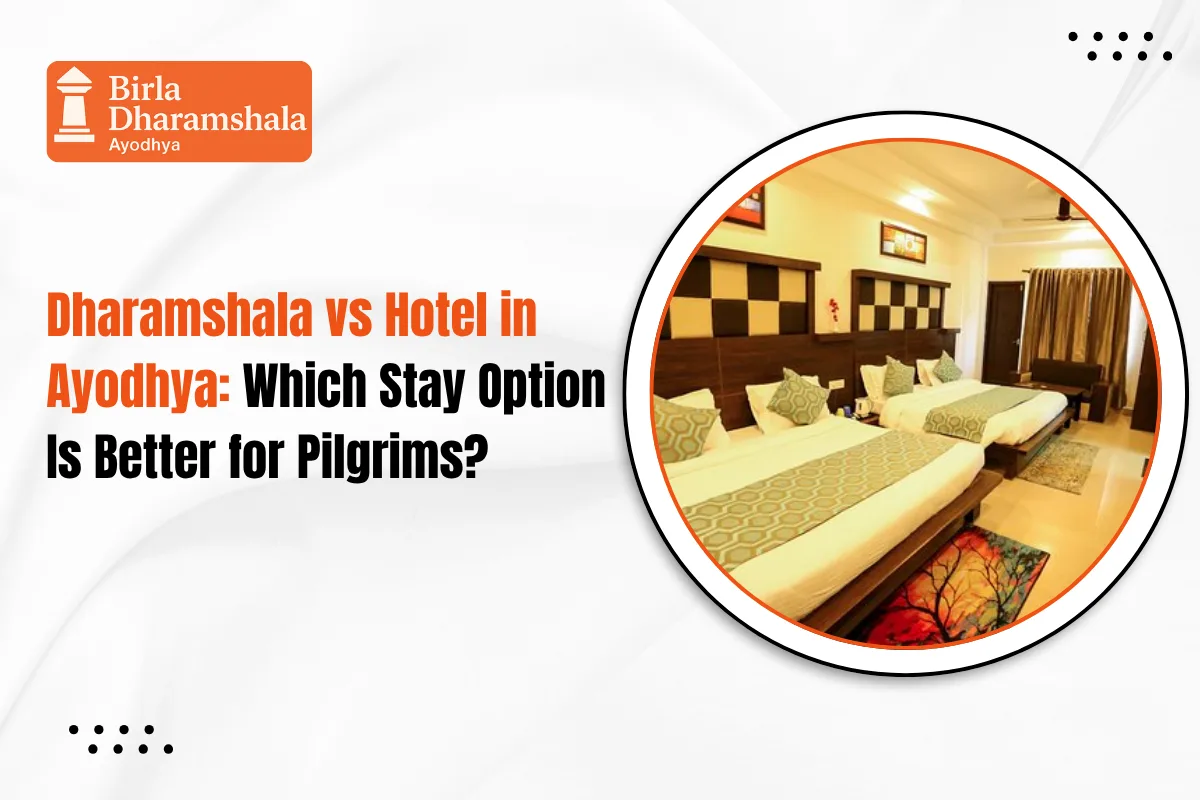 Dharamshala vs Hotel in Ayodhya: Which Stay Option Is Better for Pilgrims?